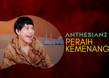 Anthesianz Dan Lagu Lebaran “Peraih Kemenangan”