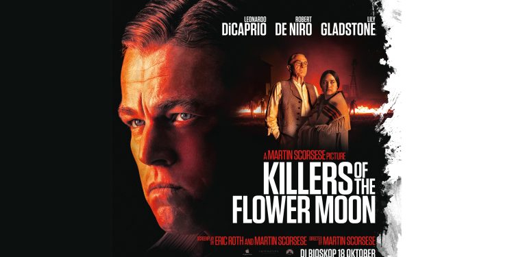 Kisah Panjang Ketamakan Manusia di Film Martin Scorsese “Killers of the Flowers Moon”